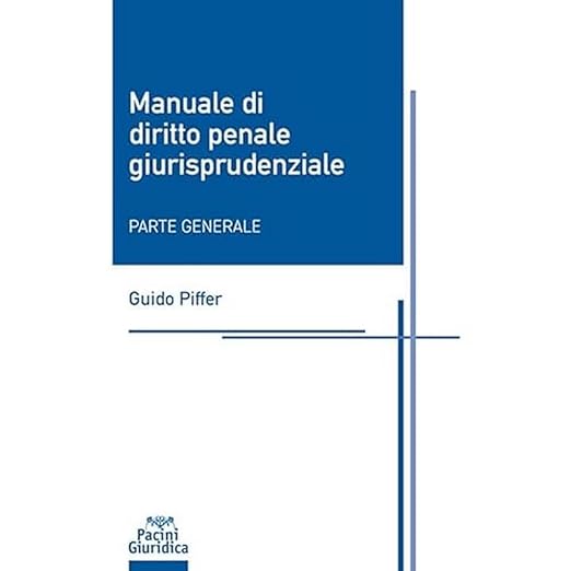 Manuale di diritto penale giurisprudenziale. Parte generale - di Guido Piffer